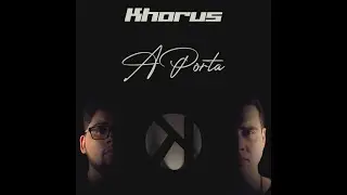 Khorus - A Porta