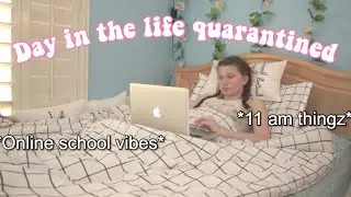 DAY IN MY LIFE QUARANTINED *online school edition*