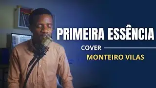 Primeira Essência || Cover Monteiro Vilas