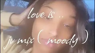 Toosii Love Is.. Jv Mix ( Moody )