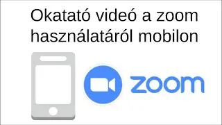 Oktatóvideó a zoom használata mobilon