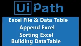 DataTable and ExcelTutorial in Uipath|Read Excel File|Write into Excel|Sorting Excel|Build Datatable