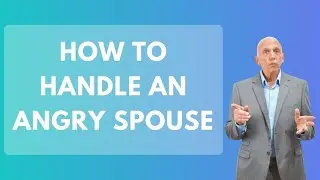 How To Handle An Angry Spouse
