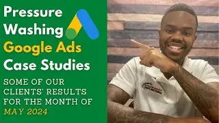 Pressure Washing Google Ads Case Studies For May 2024