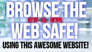 HOW TO BROWSE THE WEB SAFE, GOOGLE'S SPECIAL WEBSITE & HTTP vs HTTPS