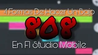 4 Formas de hacer un bajo 808 en Fl Studio Mobile (Proyecto gratis) - Ymer López