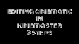 Editing cinematic in kinemaster (3 steps)