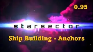 Starsector Building Anchor Ships Guide - 0.95.1a-RCC6