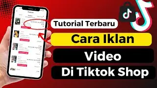 Cara Iklan Video Di Tiktok Shop Agar Banyak Yang Beli