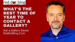 Ask a Gallery Owner: Best Time of Year to Contact a Gallery?
