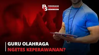 GURU OLAHRAGA NGETES KEPERAWANAN? I Rizka Putri Abner