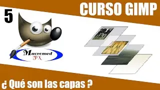 Curso Gimp 2.10.18 | Lección 5 | ¿ Qué son las capas ? | MacromedFX