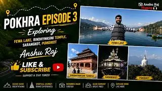 Exploring Phewa Lake, Sarankot, Bindhyawasini Temple, Pumdikot in Pokhra | Ep-3 | Anshu Raj