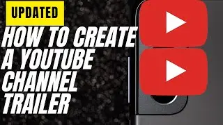 CREATE YOUR OWN YOUTUBE CHANNEL TRAILER TODAY!