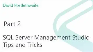 SQL Server Management Studio Tips and Tricks Part 2