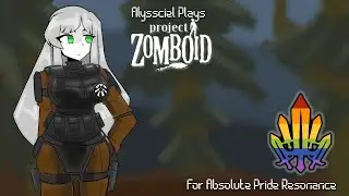 APR Charity Stream: Alyssciel Plays Project Zomboid SOLO - Expanded West Point Challenge