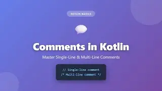 Kotlin Comments Tutorial: Single-Line & Multi-Line Comments Explained for Beginners