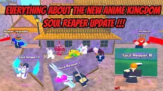 Everything about the new Anime Kingdom Soul Reaper Update !!!