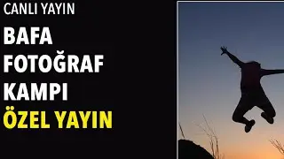 Bafa Fotoğraf Kampı Özel Yayın