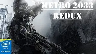 Metro 2033 Redux low-resource netbook | Celeron N3060 | 4Gb Ram