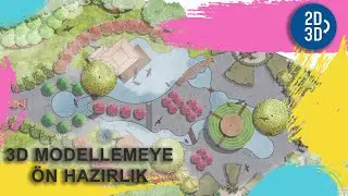 Peyzaj Tasarımlarında 3D Modellemeye Ön Hazırlık Yapma