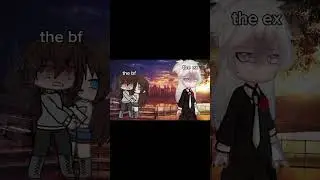the bf vs the ex #gachameme #meme #gacha #gachalife #gachatrend