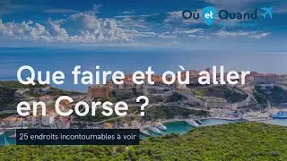 Que visiter et où aller en Corse ? 25 lieux INCONTOURNABLES