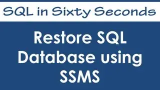 Restore SQL Database using SSMS - SQL in Sixty Seconds 
