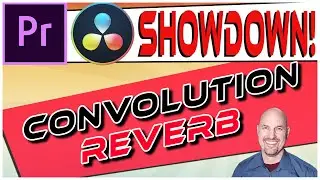 Premiere Vs. Resolve SHOWDOWN: Convolution Reverbs