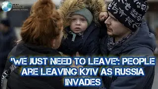 People are leaving Kyiv after Russia launched a full military invasion of Ukraine