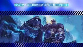 Psyx3 - The Heart of the Freljord (Braum Remix) [Hardstyle]