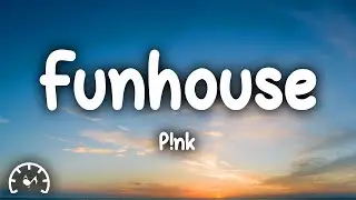 P!nk - Funhouse (Lyrics)