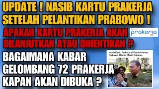 NASIB KARTU PRAKERJA DI ERA PRESIDEN PRABOWO ! DILANJUTKAN ATAU DIHENTIKAN ? KABAR GELOMBANG 72 !?