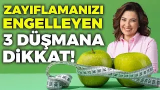 Zayıflamanızı Engelleyen 3 Düşmana Dikkat! | Dr. Ayça Kaya