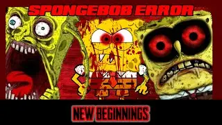 SpongeBob Error | New Beginnings