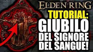 Dove trovare il Giubilo del Signore del Sangue! 🩸 Elden Ring GUIDA COMPLETA e DETTAGLIATA 🔱