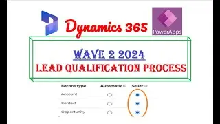 Lead Qualification Process - Wave 2 2024 in Dynamics 365 | Power Platform