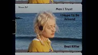 Men I Trust - I Hope to Be Around - Remix - Beat killer ✅