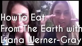 How To Eat From The Earth : The Earth Diet With Liana Werner-Gray