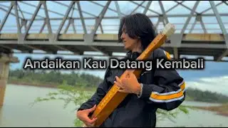 Remik Andaikan Kau Datang Kembali Cover Sape' Egi Weyyy