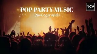 POP PARTY MUSIC | Uplifting Instrumental (No Copyright)