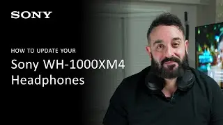 Sony | How To Update Your WH-1000XM4 Wireless Noise-Canceling Headphones