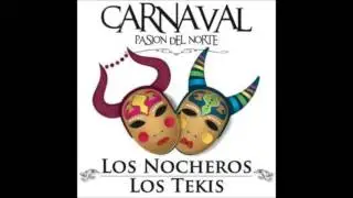 Los Nocheros & Los Tekis   ( Carnaval pasión del Norte )