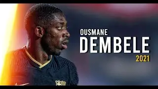 Ousmane Dembele - Show Goals & Skills - 2021 HD