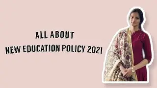 All about National Education Policy 2021.