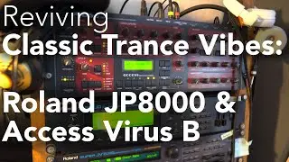 Let's make some Trance like it's 2000 (Roland JP8000, Access Virus B)