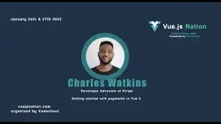Getting started with payments in Vue 3 by Charles Watkins: Vue.js Nation 2022
