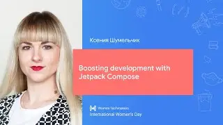 Ксения Шумельчик: Boosting development with Jetpack Compose