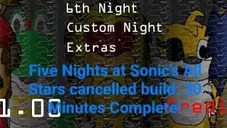 Five Nights at Sonic's All-Stars cancelled build: 30 Minutes Complete!