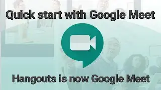 Quick start with Google Meet and its improved features